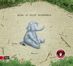 QUAN LA SELVA DESAPAREIX | 9788417374709 | EVE, ROSIE | Galatea Llibres | Llibreria online de Reus, Tarragona | Comprar llibres en català i castellà online