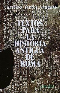 TEXTOS PARA LA HISTORIA ANTIGUA DE ROMA | 9788437600918 | SANTOS YANGUAS, NARCISO | Galatea Llibres | Librería online de Reus, Tarragona | Comprar libros en catalán y castellano online