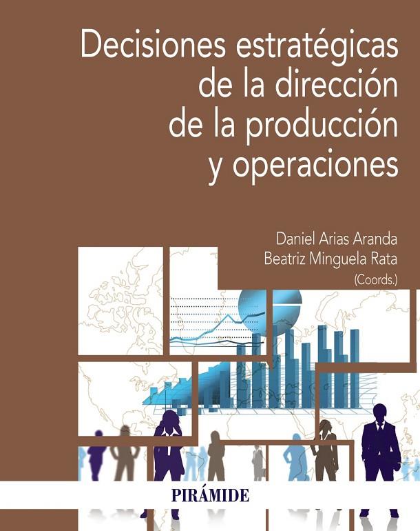 DECISIONES ESTRATÉGICAS DE LA DIRECCIÓN DE LA PRODUCCIÓN Y OPERACIONES | 9788436848885 | ARIAS ARANDA, DANIEL/MINGUELA RATA, BEATRIZ | Galatea Llibres | Llibreria online de Reus, Tarragona | Comprar llibres en català i castellà online