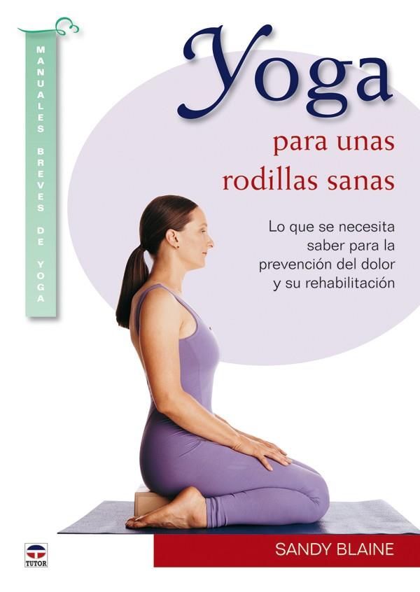 YOGA PARA UNAS RODILLAS SANAS | 9788479028596 | BLAINE, SANDY | Galatea Llibres | Llibreria online de Reus, Tarragona | Comprar llibres en català i castellà online