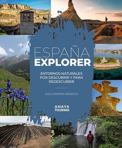 ESPAÑA EXPLORER. ENTORNOS NATURALES POR DESCUBRIR Y PARA REDESCUBRIR | 9788491586081 | MARTÍN APARICIO, GALO | Galatea Llibres | Llibreria online de Reus, Tarragona | Comprar llibres en català i castellà online