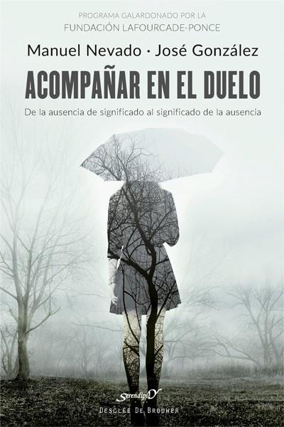 ACOMPAÑAR EN EL DUELO. DE LA AUSENCIA DE SIGNIFICADO AL SIGNIFICADO DE LA AUSENC | 9788433029096 | NEVADO REY, MANUEL/GONZÁLEZ FERNÁNDEZ, JOSÉ | Galatea Llibres | Llibreria online de Reus, Tarragona | Comprar llibres en català i castellà online