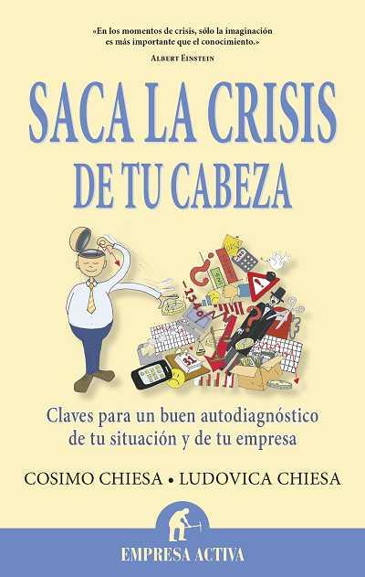 SACA LA CRISIS DE TU CABEZA | 9788496627697 | CHIESA, LUDOVICA/CHIESA DE NEGRI, COSIMO | Galatea Llibres | Llibreria online de Reus, Tarragona | Comprar llibres en català i castellà online