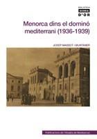 MENORCA DINS EL DOMINO MEDITERRANI (1936-1939) | 9788498831009 | MASSOT I MUNTANER, JOSEP | Galatea Llibres | Llibreria online de Reus, Tarragona | Comprar llibres en català i castellà online