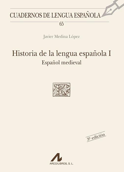 HISTORIA DE LA LENGUA ESPAÑOLA I. ESPAÑOL MEDIEVAL | 9788476353820 | MEDINA LOPEZ, JAVIER | Galatea Llibres | Llibreria online de Reus, Tarragona | Comprar llibres en català i castellà online