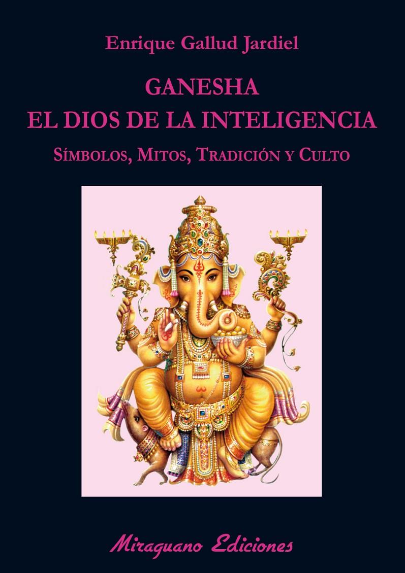 GANESHA, EL DIOS DE LA INTELIGENCIA | 9788478134311 | GALLUD JARDIEL, ENRIQUE | Galatea Llibres | Librería online de Reus, Tarragona | Comprar libros en catalán y castellano online