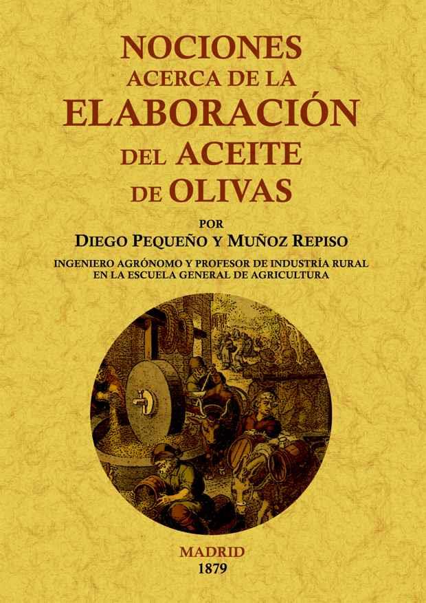 NOCIONES ACERCA DE LA ELABORACIÓN DEL ACEITE DE OLIVAS | 9788497617420 | PEQUEÑO Y MUÑOZ REPISO, DIEGO | Galatea Llibres | Llibreria online de Reus, Tarragona | Comprar llibres en català i castellà online