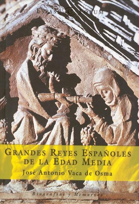 GRANDES REYES ESPAÑOLES DE LA EDAD MEDIA | 9788467013177 | VACA DE OSMA, JOSE ANTONIO | Galatea Llibres | Llibreria online de Reus, Tarragona | Comprar llibres en català i castellà online