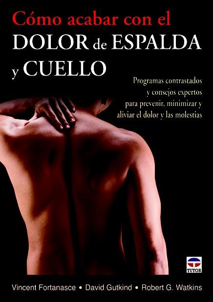 CÓMO ACABAR CON DOLOR DE ESPALDA Y CUELLO | 9788479029449 | FORTANASCE, VICENT/GUTKIND, DAVID/G. WATKINS, ROBERT | Galatea Llibres | Llibreria online de Reus, Tarragona | Comprar llibres en català i castellà online