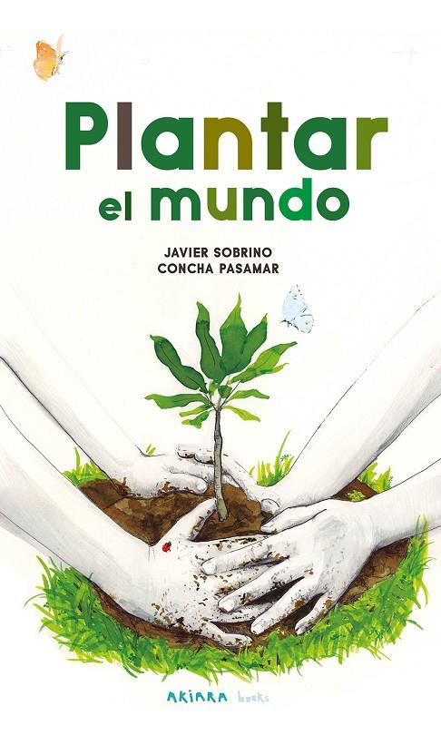 PLANTAR EL MUNDO | 9788418972591 | SOBRINO, JAVIER | Galatea Llibres | Librería online de Reus, Tarragona | Comprar libros en catalán y castellano online