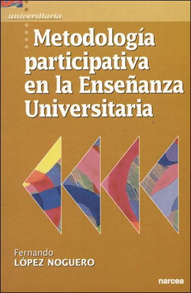 METODOLOGIA PARTICIPATIVA EN LA ENSEÑANZA UNIVERSITARIA | 9788427714984 | LOPEZ NOGUERO, FERNANDO | Galatea Llibres | Librería online de Reus, Tarragona | Comprar libros en catalán y castellano online