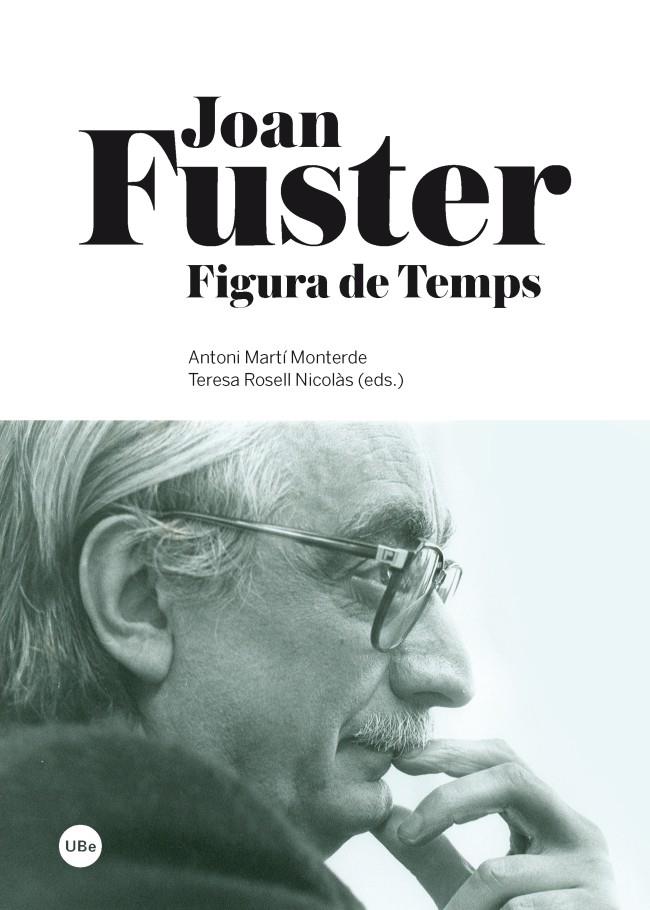 JOAN FUSTER. FIGURA DE TEMPS | 9788447536504 | MARTÍ MONTERDE, ANTONI/ROSELL NICOLÀS, TERESA | Galatea Llibres | Llibreria online de Reus, Tarragona | Comprar llibres en català i castellà online