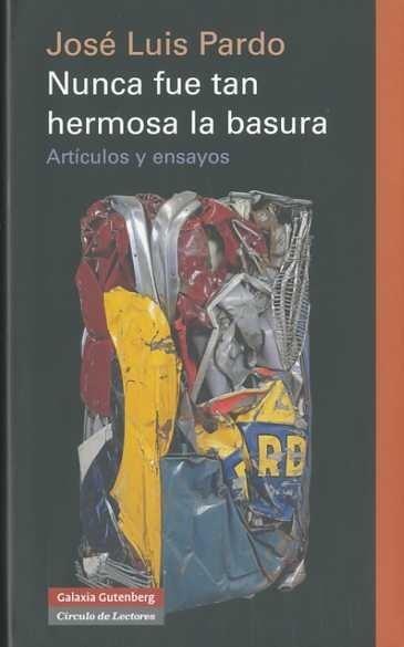NUNCA FUE TAN HERMOSA LA BASURA | 9788481098556 | PARDO, JOSE LUIS | Galatea Llibres | Librería online de Reus, Tarragona | Comprar libros en catalán y castellano online
