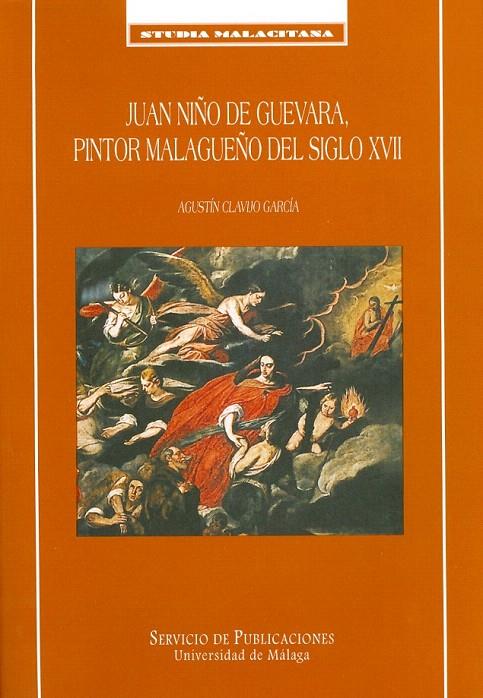 JUAN NIÑO DE GUEVARA, PINTOR MALAGUEÑO DEL SIGLO XVII | 9788474967203 | CLAVIJO GARCIA, AGUSTIN | Galatea Llibres | Llibreria online de Reus, Tarragona | Comprar llibres en català i castellà online