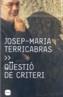 QUESTIO DE CRITERI | 9788496499003 | TERRICABRAS, JOSEP MARIA | Galatea Llibres | Llibreria online de Reus, Tarragona | Comprar llibres en català i castellà online