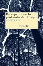 DE REPENTE EN LO PROFUNDO DEL BOSQUE | 9788478449460 | OZ, AMOS (1939- ) | Galatea Llibres | Llibreria online de Reus, Tarragona | Comprar llibres en català i castellà online