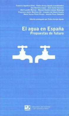 AGUA EN ESPAÑA, EL : PROPUESTAS DE FUTURO | 9788487198892 | AGUILERA KLINK, FEDERICO ,  [ET. AL.] | Galatea Llibres | Llibreria online de Reus, Tarragona | Comprar llibres en català i castellà online