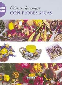 COMO DECORAR CON FLORES SECAS | 9788430533275 | AAVV | Galatea Llibres | Llibreria online de Reus, Tarragona | Comprar llibres en català i castellà online