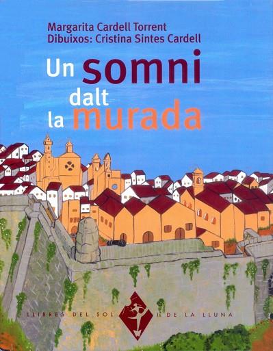 SOMNI DALT LA MURADA, UN | 9788484158837 | CARDELL, MARGARITA | Galatea Llibres | Librería online de Reus, Tarragona | Comprar libros en catalán y castellano online