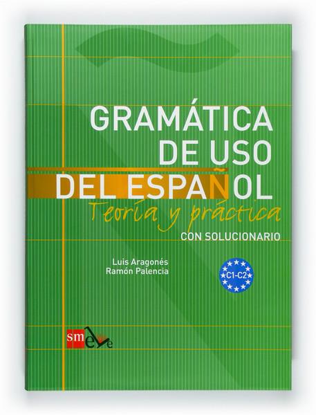 GRAMÁTICA DE USO DEL ESPAÑOL: TEORÍA Y PRÁCTICA C1-C2 | 9788467521092 | PALENCIA DEL BURGO, RAMÓN/ARAGONÉS FERNÁNDEZ, LUIS | Galatea Llibres | Llibreria online de Reus, Tarragona | Comprar llibres en català i castellà online