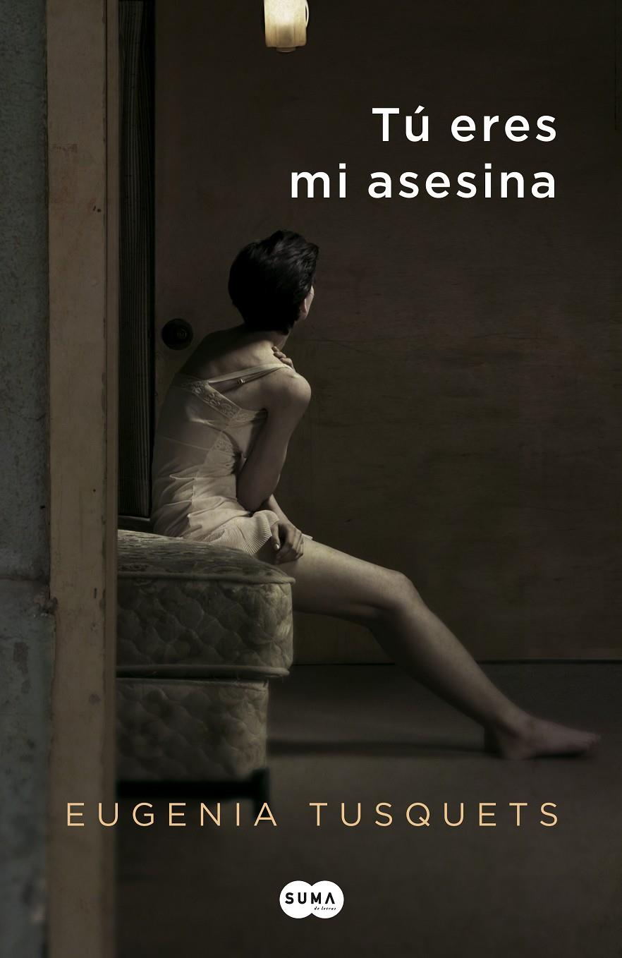 TÚ ERES MI ASESINA | 9788483653760 | TUSQUETS, EUGENIA | Galatea Llibres | Llibreria online de Reus, Tarragona | Comprar llibres en català i castellà online