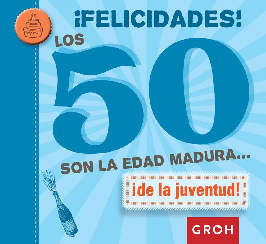 FELICIDADES! LOS 50 SON LA EDAD MADURA... | 9788490680223 | Galatea Llibres | Llibreria online de Reus, Tarragona | Comprar llibres en català i castellà online