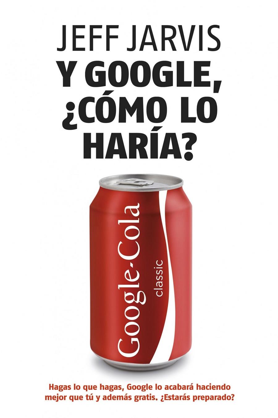 Y GOOGLE, ¿CÓMO LO HARÍA? | 9788498750607 | JARVIS, JEFF | Galatea Llibres | Librería online de Reus, Tarragona | Comprar libros en catalán y castellano online