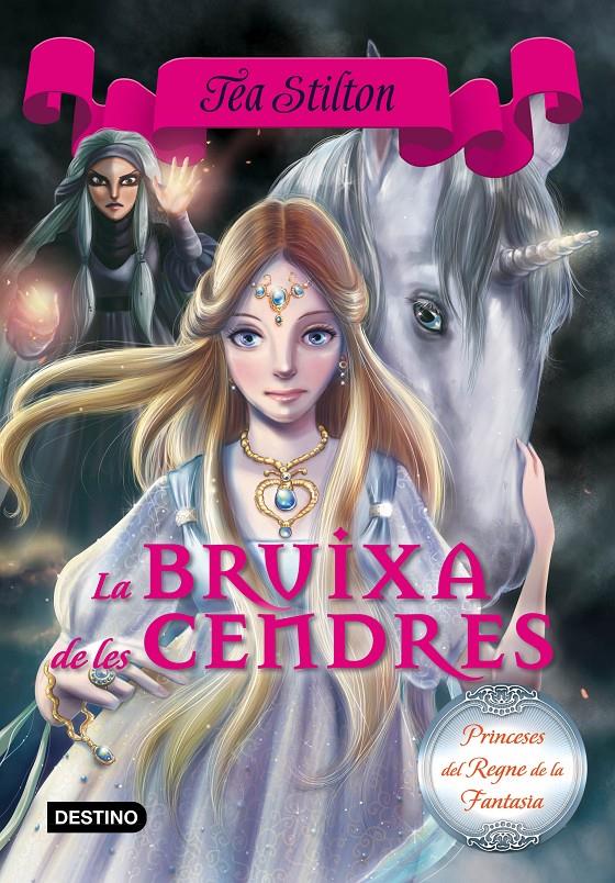 LA BRUIXA DE LES CENDRES (PRINCESES DEL REGNE DE LA FANTASIA, 11) | 9788416519088 | STILTON, TEA | Galatea Llibres | Llibreria online de Reus, Tarragona | Comprar llibres en català i castellà online