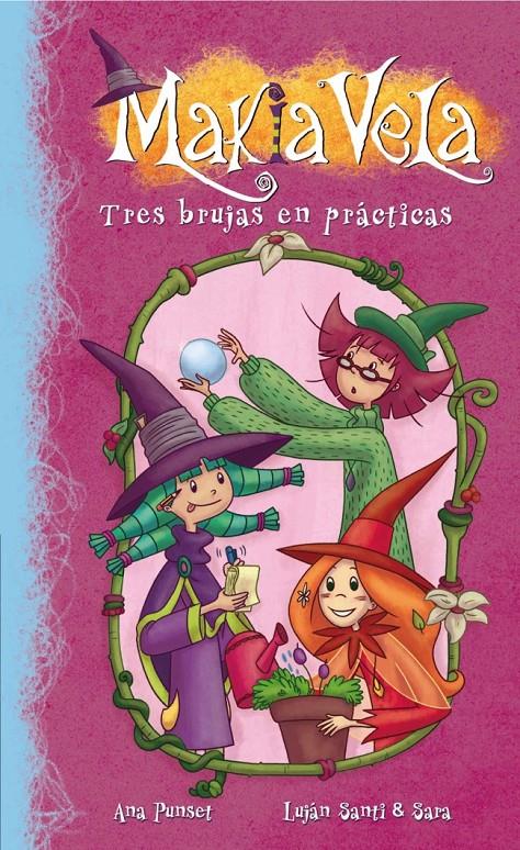 TRES BRUJAS EN PRÁCTICAS (MAKIA VELA NÚM.9) | 9788448835705 | PUNSET,ANA PUNSET/ESAESE ESTUDIO Y LUJAN | Galatea Llibres | Librería online de Reus, Tarragona | Comprar libros en catalán y castellano online