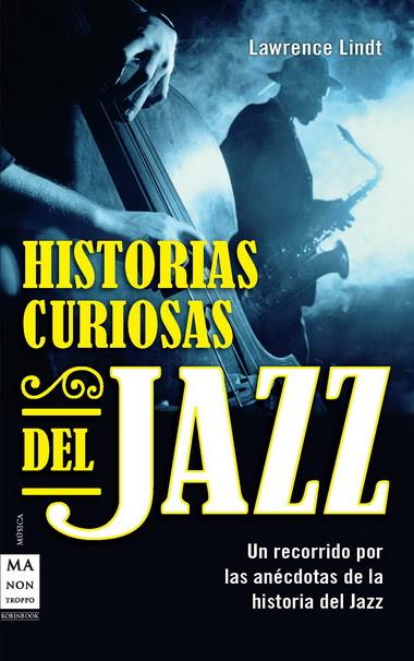 HISTORIAS CURIOSAS DEL JAZZ | 9788415256182 | LINDT, LAWRENCE | Galatea Llibres | Llibreria online de Reus, Tarragona | Comprar llibres en català i castellà online