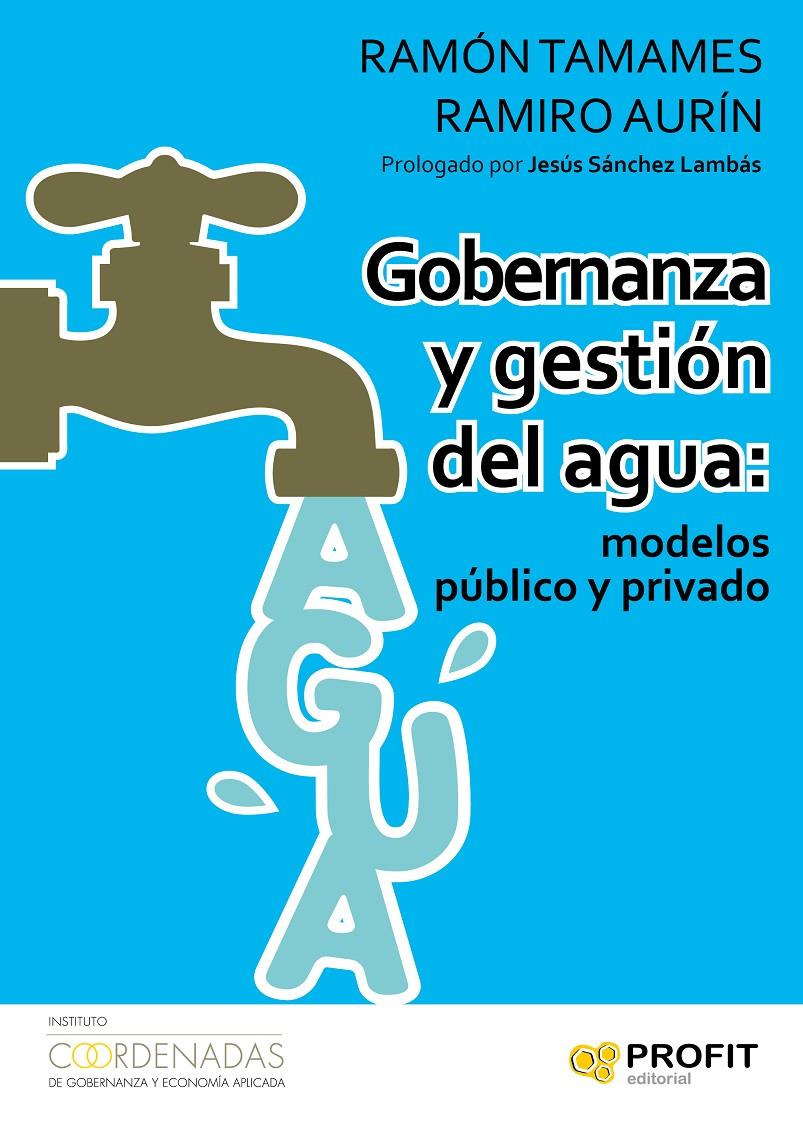 GOBERNANZA Y GESTIÓN DEL AGUA: MODELOS PÚBLICO Y PRIVADO | 9788416583003 | TAMAMES GÓMEZ, RAMÓN/AURÍN LOPERA, RAMIRO | Galatea Llibres | Llibreria online de Reus, Tarragona | Comprar llibres en català i castellà online