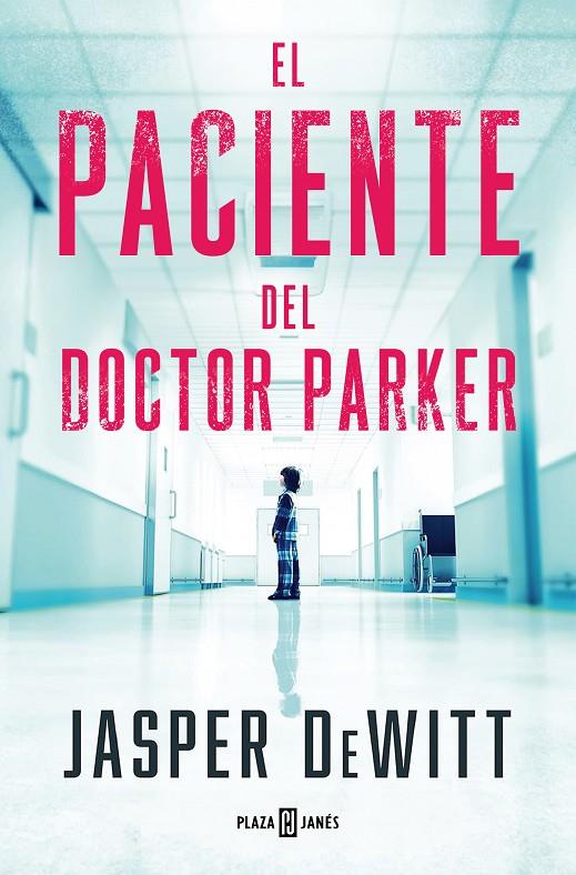 EL PACIENTE DEL DOCTOR PARKER | 9788401033131 | DEWITT, JASPER | Galatea Llibres | Librería online de Reus, Tarragona | Comprar libros en catalán y castellano online