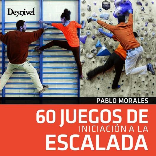 60 JUEGOS DE INICIACION A LA ESCALADA | 9788498293852 | MORALES, PABLO | Galatea Llibres | Llibreria online de Reus, Tarragona | Comprar llibres en català i castellà online