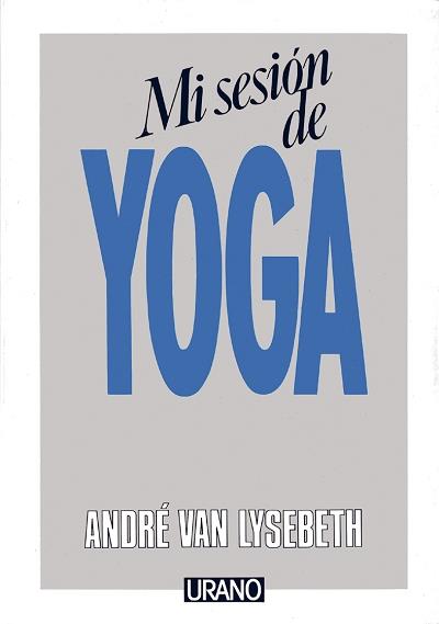 MI SESIÓN DE YOGA | 9788486344207 | VAN LYSEBETH, ANDRÉ | Galatea Llibres | Librería online de Reus, Tarragona | Comprar libros en catalán y castellano online