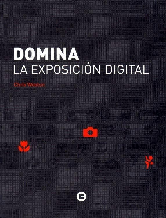 DOMINA LA EXPOSICIÓN DIGITAL | 9788489994881 | WESTON, CHRIS | Galatea Llibres | Librería online de Reus, Tarragona | Comprar libros en catalán y castellano online