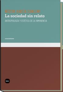 SOCIEDAD SIN RELATO, LA | 9788492946150 | GARCIA CANCLINI, NESTOR | Galatea Llibres | Llibreria online de Reus, Tarragona | Comprar llibres en català i castellà online