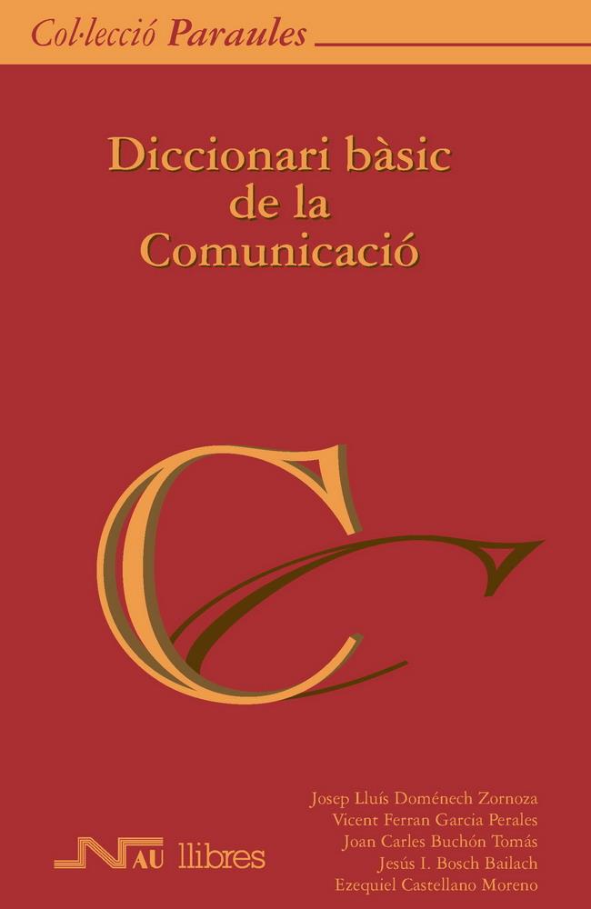 DICCIONARI BASIC DE LA COMUNICACIO | 9788476426661 | DOMENECH ZORNOZA, JOSEP LLUIS | Galatea Llibres | Librería online de Reus, Tarragona | Comprar libros en catalán y castellano online