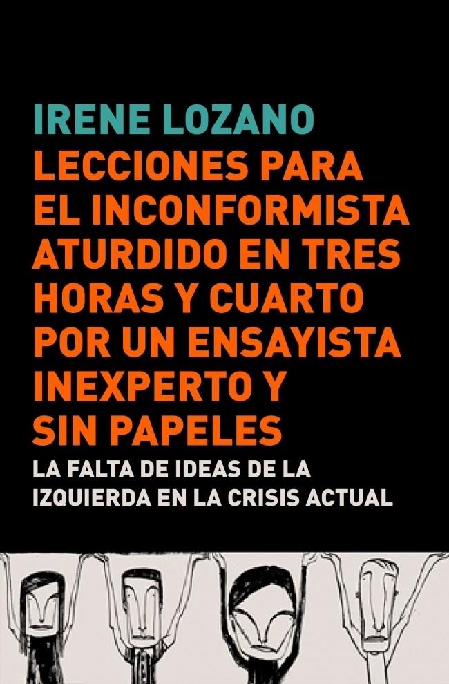 LECCIONES PARA EL INCONFORMISTA ATURDIDO EN TRES HORAS Y CUARTO, POR UN ENSAYIST | 9788483068441 | LOZANO DOMINGO, IRENE | Galatea Llibres | Llibreria online de Reus, Tarragona | Comprar llibres en català i castellà online