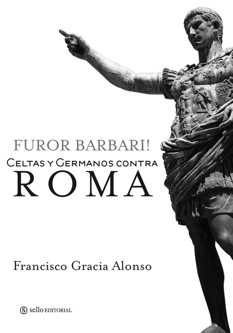 FUROR BARBARI. CELTAS Y GERMANOS CONTRA ROMA | 9788415132004 | GRACIA ALONSO, FRANCISCO | Galatea Llibres | Librería online de Reus, Tarragona | Comprar libros en catalán y castellano online