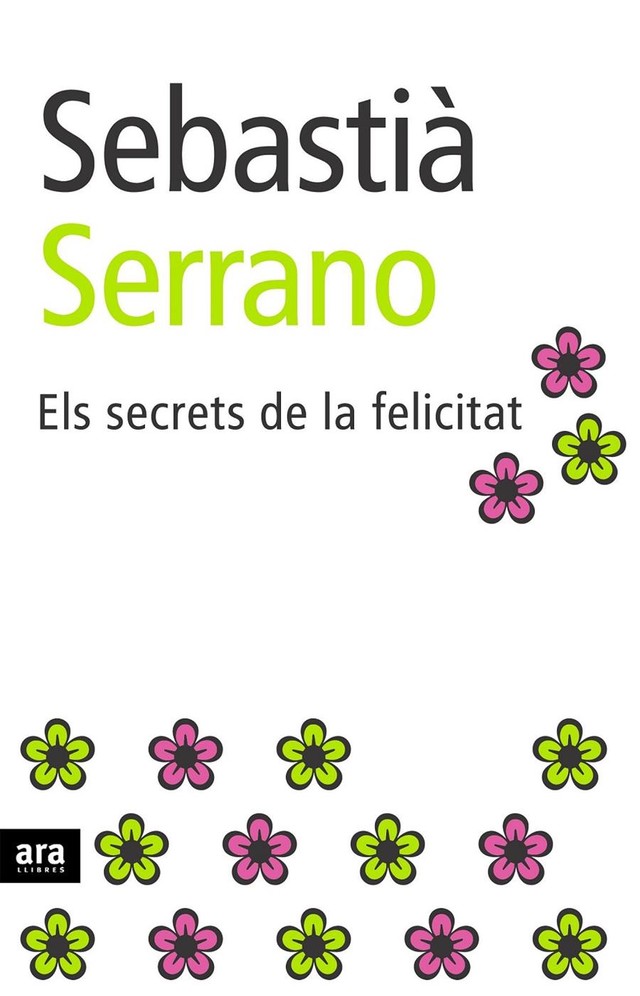 SECRETS DE LA FELICITAT, ELS | 9788496201897 | SERRANO, SEBASTIA | Galatea Llibres | Librería online de Reus, Tarragona | Comprar libros en catalán y castellano online