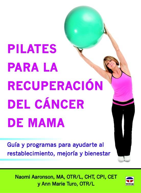 PILATES PARA LA RECUPERACIÓN DEL CÁNCER DE MAMA | 9788479029968 | AARONSON, NAOMI/TURO, ANN MARIE | Galatea Llibres | Llibreria online de Reus, Tarragona | Comprar llibres en català i castellà online