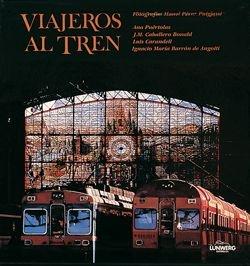 VIAJEROS AL TREN | 9788477820536 | LOPEZ MONDEJAR,PUBLIO | Galatea Llibres | Llibreria online de Reus, Tarragona | Comprar llibres en català i castellà online