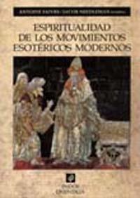 ESPIRITUALIDAD DE LOS MOVIMIENTOS ESOTERICOS MODERNOS | 9788449309007 | FAIVRE, ANTOINE; NEEDLEMAN, JACOB | Galatea Llibres | Llibreria online de Reus, Tarragona | Comprar llibres en català i castellà online