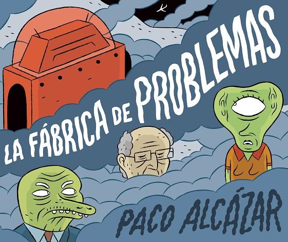 LA FáBRICA DE PROBLEMAS | 9788416880652 | ALCáZAR, PACO | Galatea Llibres | Llibreria online de Reus, Tarragona | Comprar llibres en català i castellà online