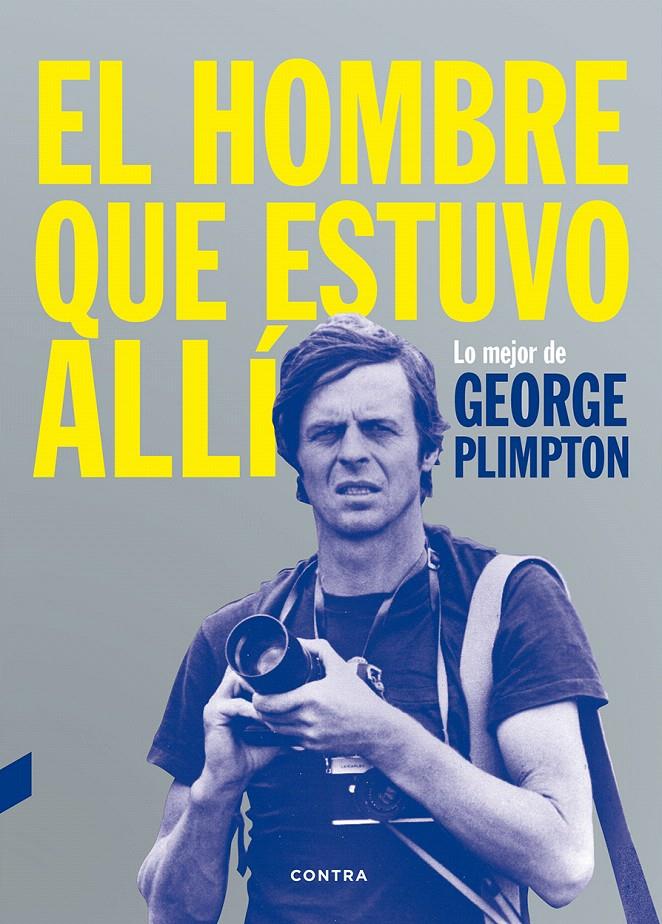 EL HOMBRE QUE ESTUVO ALLÍ | 9788494403347 | PLIMPTON, GEORGE | Galatea Llibres | Llibreria online de Reus, Tarragona | Comprar llibres en català i castellà online