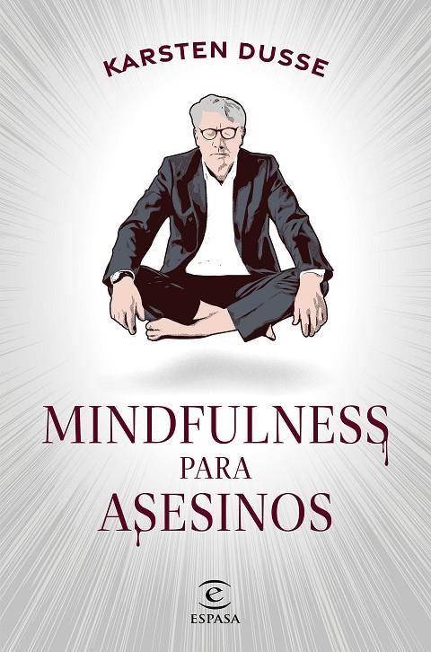 MINDFULNESS PARA ASESINOS | 9788467068665 | DUSSE, KARSTEN | Galatea Llibres | Llibreria online de Reus, Tarragona | Comprar llibres en català i castellà online