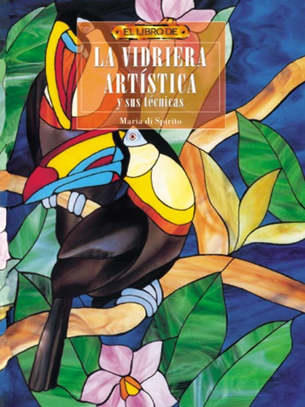 VIDRIERA ARTISTICA Y SUS TECNICAS,LA | 9788488893987 | DI SPIRITO, MARIA | Galatea Llibres | Llibreria online de Reus, Tarragona | Comprar llibres en català i castellà online