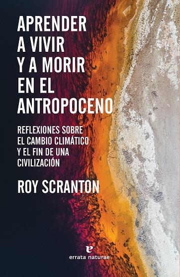 APRENDER A VIVIR Y A MORIR EN EL ANTROPOCENO | 9788417800772 | SCRANTON, ROY | Galatea Llibres | Llibreria online de Reus, Tarragona | Comprar llibres en català i castellà online