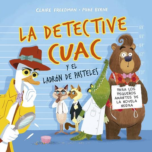 LA DETECTIVE CUAC Y EL LADRÓN DE PASTELES | 9788491452836 | FREEDMAN, CLAIRE | Galatea Llibres | Llibreria online de Reus, Tarragona | Comprar llibres en català i castellà online