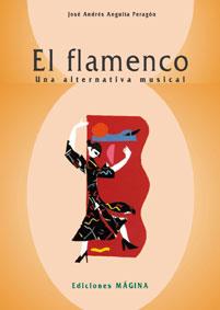 FLAMENCO UNA ALTERNATIVA MUSICAL, EL | 9788493028688 | ANGUITA PERAGON, JOSE ANDRES | Galatea Llibres | Llibreria online de Reus, Tarragona | Comprar llibres en català i castellà online